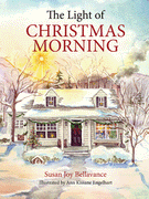 The Light of Christmas Morning by Susan Joy Bellavance Illustrated by Kissane Engelhart - Unique Catholic Gifts