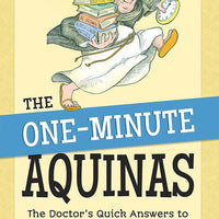 The One-Minute Aquinas The Doctor's Quick Answers to Fundamental Questions by Kevin Vost, Psy. D. - Unique Catholic Gifts