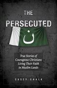 The Persecuted True Stories of Courageous Christians Living Their Faith in Muslim Lands by Casey Chalk - Unique Catholic Gifts