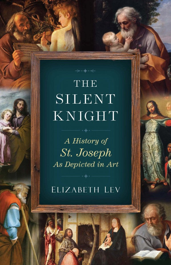 The Silent Knight A History of St. Joseph as Depicted in Art by Elizabeth Lev - Unique Catholic Gifts