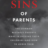 The Sins of Parents The Common Mistakes Parents Make in Raising Their Children – and How to Avoid Them by Fr. Charles Hugo Doyle - Unique Catholic Gifts