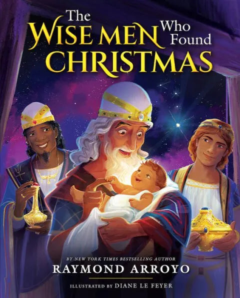 The Wise Men Who Found Christmas by Raymond Arroyo - Unique Catholic Gifts