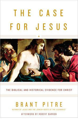 The Case for Jesus  By Brant Pitre Afterword by Robert Barron - Unique Catholic Gifts