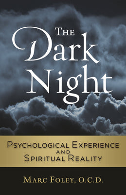 The Dark Night Psychological Experience and Spiritual Reality Marc Foley, OCD - Unique Catholic Gifts