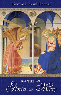 The Glories of Mary St. Alphonsus Liguori - Unique Catholic Gifts
