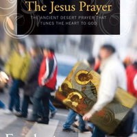 The Jesus Prayer: The Ancient Desert Prayer that Tunes the Heart to God by Frederica Mathewes-Green - Unique Catholic Gifts