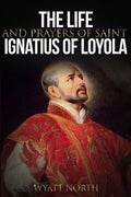 The Life and Prayers of Saint Ignatius of Loyola - Unique Catholic Gifts