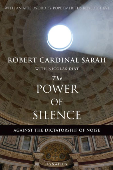 The Power of Silence: Against the Dictatorship of Noise by Cardinal Robert Sarah, Nicolas Diat - Unique Catholic Gifts