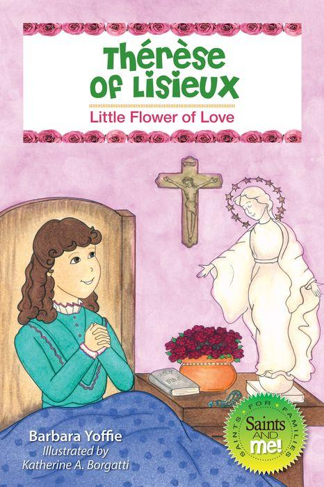 Therese of Lisieux: Little Flower of Love by Barbara Yoffie - Unique Catholic Gifts