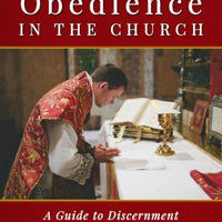 True Obedience in the Church A Guide to Discernment in Challenging Times by Dr. Peter Kwasniewski - Unique Catholic Gifts