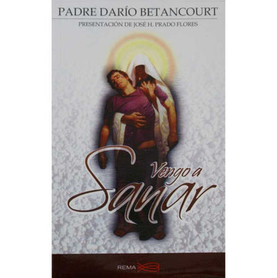 Vengo a Sanar a Padre Dario Betancourt - Unique Catholic Gifts