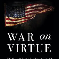 War on Virtue: How the Ruling Class is Killing the American Dream by Bill Donohue - Unique Catholic Gifts