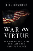 War on Virtue: How the Ruling Class is Killing the American Dream by Bill Donohue - Unique Catholic Gifts