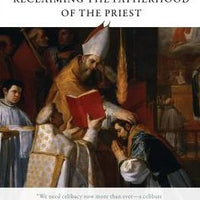 Why Celibacy: Reclaiming the Fatherhood of the Priest by Fr Carter Griffin, Scott Hahn (Foreword by) - Unique Catholic Gifts