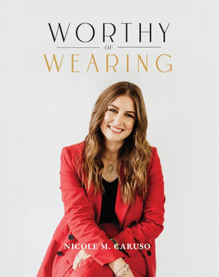 Worthy of Wearing How Personal Style Expresses our Feminine Genius by Nicole Caruso - Unique Catholic Gifts