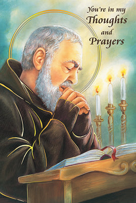 You are in My Thoughts and My Prayers St. Padre Pio Greeting Card - Unique Catholic Gifts