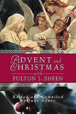 Advent and Christmas with Fulton J. Sheen: Daily Scripture and Prayers Together with Sheen's Own Words - Unique Catholic Gifts