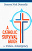 A Catholic Survival Guide for Times of Emergency Deacon Nick Donnelly - Unique Catholic Gifts