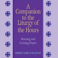 Companion To The Liturgy Of The Hours - Unique Catholic Gifts