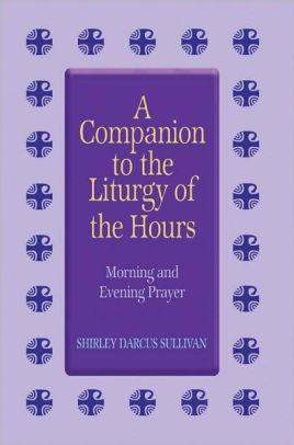 Companion To The Liturgy Of The Hours - Unique Catholic Gifts