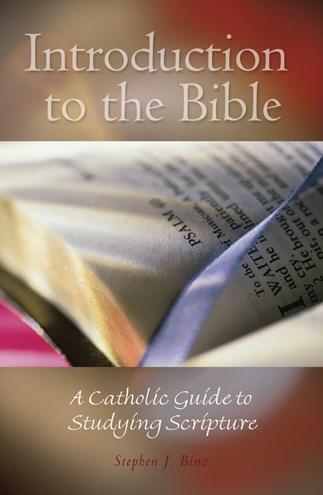 Introduction to the Bible A Catholic Guide to Studying Scripture Stephen J. Binz - Unique Catholic Gifts