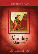 Humility Matters: Toward Purity of Heart by Funk, Mary Margaret - Unique Catholic Gifts