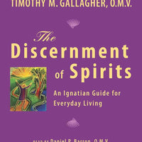 The Discernment of Spirits: An Ignatian Guide for Everyday Living by Timothy M. Gallagher - Unique Catholic Gifts