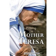 Praying with Mother Teresa - Unique Catholic Gifts