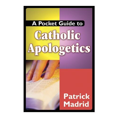 A Pocket Guide to Catholic Apologetics by Patrick Madrid - Unique Catholic Gifts