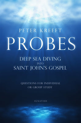 Probes: Deep Sea Diving into Saint John's Gospel by Peter Kreeft - Unique Catholic Gifts
