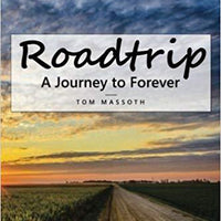 Roadtrip: A Journey to Forever (Paperback) by Tom Massoth (Author) - Unique Catholic Gifts