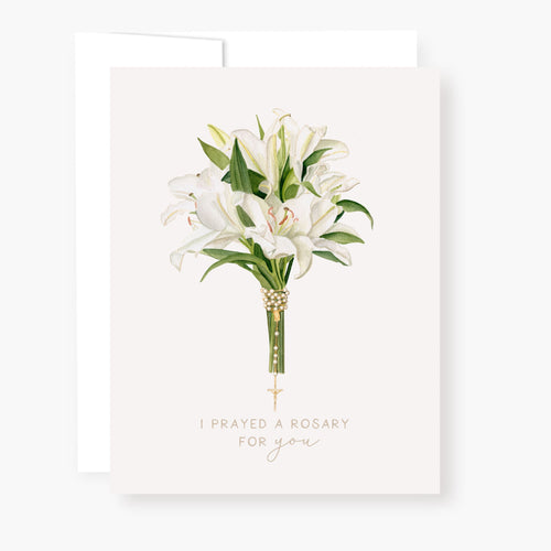 I prayed a Rosary for You- Bouquet of Lilies - Unique Catholic Gifts
