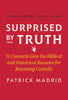 Surprised By Truth: 11 Converts Give the Biblical and Historical Reasons for Becoming Catholic Patrick Madrid - Unique Catholic Gifts