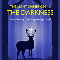 The Light Shines on in the Darkness Transforming Suffering through Faith By: Fr. Robert Spitzer S.J - Unique Catholic Gifts