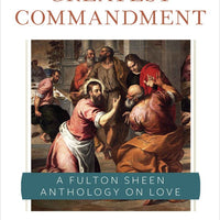 The Greatest Commandment A Fulton Sheen Anthology on Love by Archbishop Fulton J. Sheen, Allan Smith - Unique Catholic Gifts