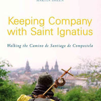 Keeping Company with St. Ignatius: Walking to Santiago de Compostela - Unique Catholic Gifts